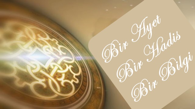 Bir Ayet, Bir Hadis ve Bir Bilgi Kartelası