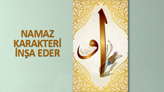 NAMAZIN KARAKTER GELİŞİMİ ÜZERİNE ETKİSİ