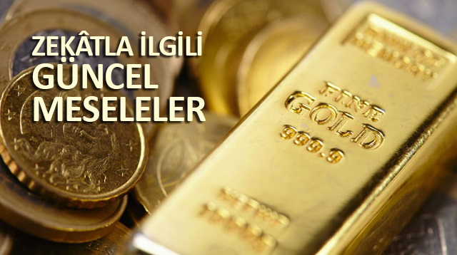 ZEKÂTLA İLGİLİ GÜNCEL MESELELER