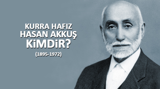 HAFIZ HASAN AKKUŞ KİMDİR?