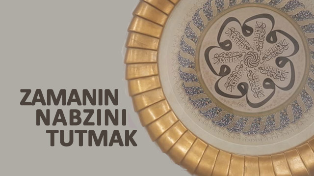 ZAMANIN NABZINI TUTMAK