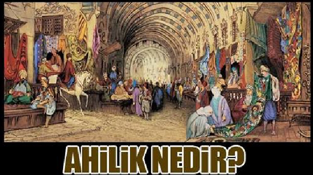 Haftanın Vaazı: Ahilik Teşkilatı